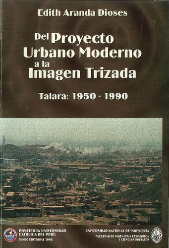 del Proyecto Urbano Moderno a la Imagen Trizada: Talara 1950-1990