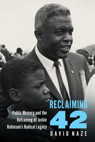 Reclaiming 42: Public Memory and the Reframing of Jackie Robinson's Radical Legacy