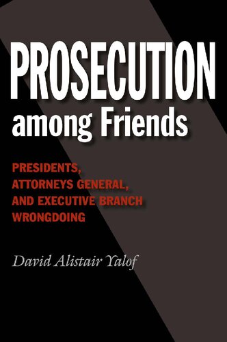 Prosecution among Friends: Presidents, Attorneys General, and Executive Branch Wrongdoing