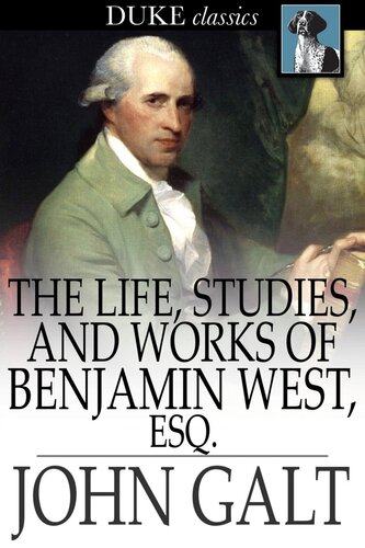 The Life, Studies, and Works of Benjamin West, Esq.