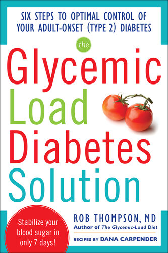 The Glycemic Load Diabetes Solution: Six Steps to Optimal Control of Your Adult-Onset (Type 2) Diabetes