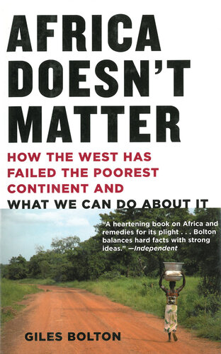 Africa Doesn't Matter: How the West Has Failed the Poorest Continent and What We Can Do about It