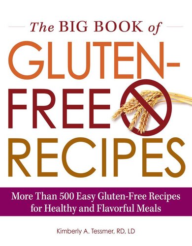 The Big Book of Gluten-Free Recipes: More Than 500 Easy Gluten-Free Recipes for Healthy and Flavorful Meals