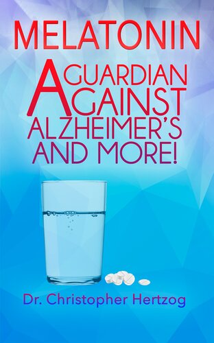 Melatonin: A Guardian against Alzheimer's and more!