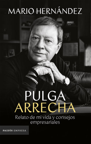 Pulga Arrecha: Relato de mi vida y consejos empresariales