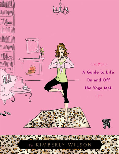 Hip Tranquil Chick: A Guide to Life On and Off the Yoga Mat