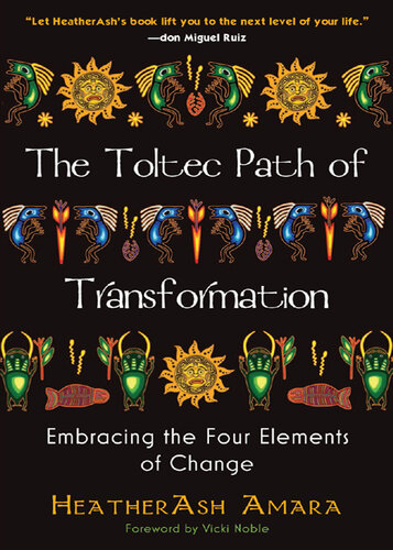 The Toltec Path of Transformation: Embracing the Four Elements of Change