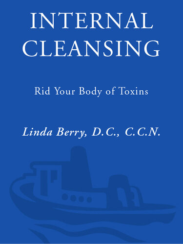 Internal Cleansing: Rid Your Body of Toxins to Naturally and Effectively Fight: Heart Disease, Chron ic Pain, Fatigue, PMS and Menopause Symptoms, and More