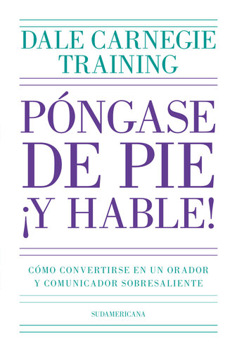 Póngase de pie ¡y hable!: Cómo convertirse en un orador y comunicador sobresaliente