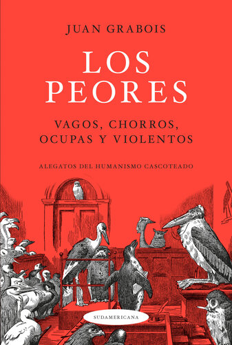 Los Peores: Vagos, chorros, ocupas y violentos. Alegatos del humanismo cascoteado