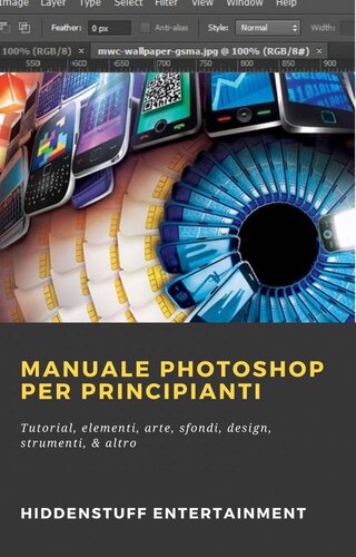 Manuale Photoshop per principianti: Tutorial, elementi, arte, sfondi, design, strumenti, & altro