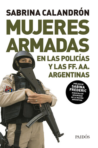 Mujeres armadas: El conflictivo proceso de incorporación de las mujeres a las policías y los cuerpos militares