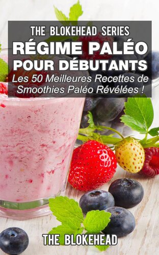 Régime paléo pour débutants: Les 50 meilleures recettes de smoothies paléo révélées !