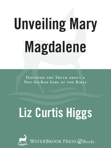 Unveiling Mary Magdalene: Discover the Truth about a Not-So-Bad Girl of the Bible