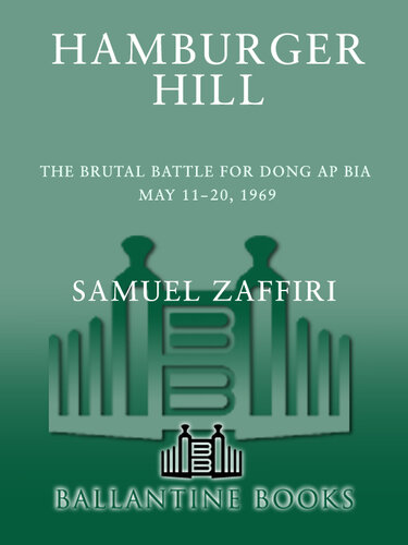 Hamburger Hill: The Brutal Battle for Dong Ap Bia: May 11-20, 1969