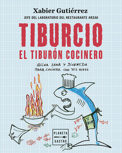 Tiburcio, el tiburón cocinero: Cocina sana y divertida para cocinar con tus hijos