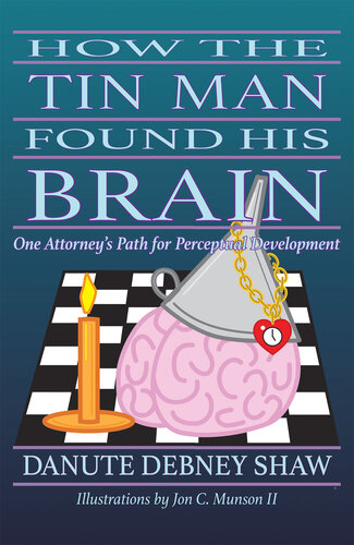 How the Tin Man Found His Brain: One Attorney's Path for Perceptual Development