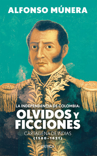 La independencia de Colombia: olvidos y ficciones