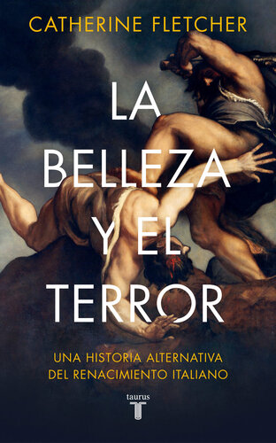 La belleza y el terror: Una historia alternativa del Renacimiento italiano