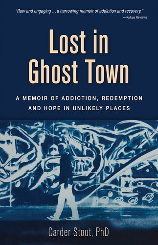 Lost in Ghost Town: A Memoir of Addiction, Redemption, and Hope in Unlikely Places