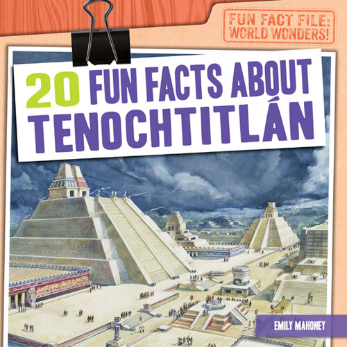 20 Fun Facts About Tenochtitlán