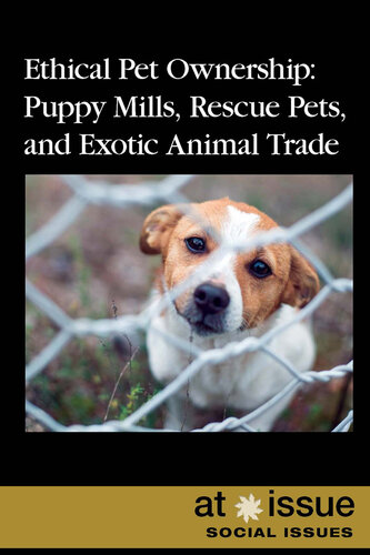 Ethical Pet Ownership: Puppy Mills, Rescue Pets, and Exotic Animal Trade