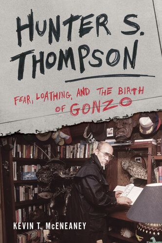 Hunter S. Thompson: Fear, Loathing, and the Birth of Gonzo