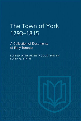 The Town of York 1793-1815: A Collection of Documents of Early Toronto