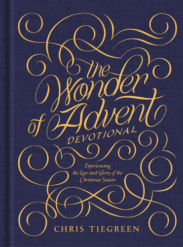 The Wonder of Advent Devotional: Experiencing the Love and Glory of the Christmas Season