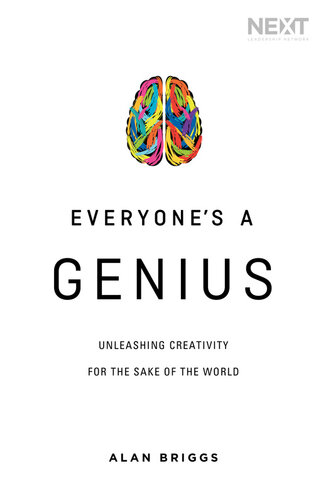 Everyone's a Genius: Unleashing Creativity for the Sake of the World