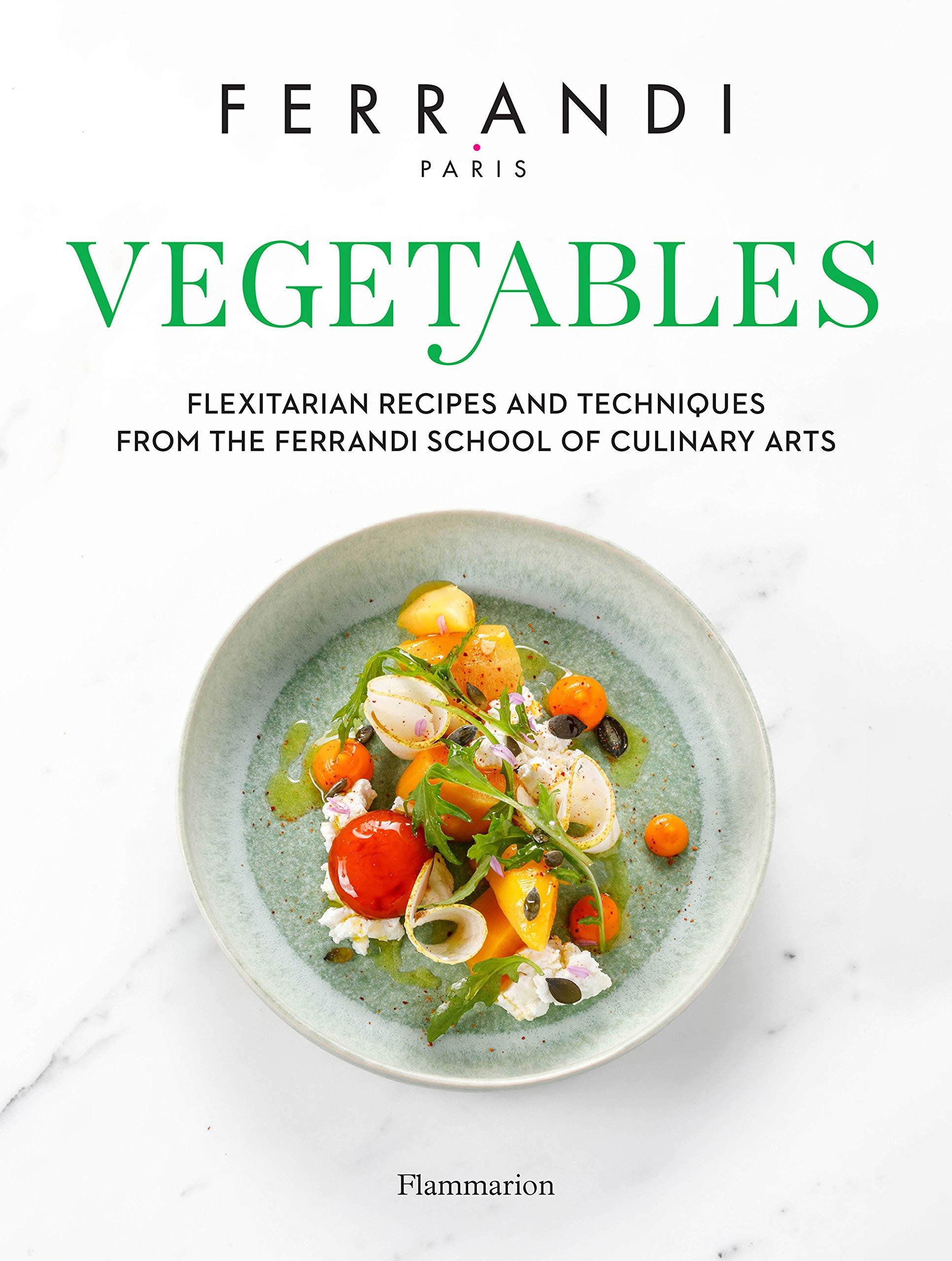 Vegetables - Recipes and Techniques from the Ferrandi School of Culinary Arts