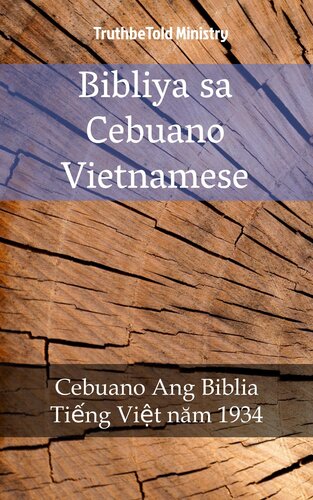 Bibliya sa Cebuano Vietnamese: Cebuano Ang Biblia - Tiếng Việt Năm 1934