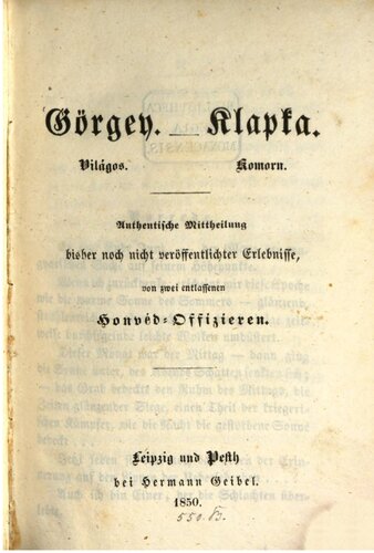 Világos - Komorn. Authentische Mitteilung bisher noch nicht veröffentlichter Erlebnisse von zwei entlassenen Honvéd-Offizieren