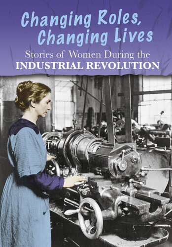 Stories of Women During the Industrial Revolution: Changing Roles, Changing Lives