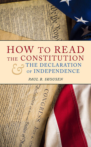 How to Read the Constitution and the Declaration of Independence: A Simple Guide to Understanding the United States Constitution