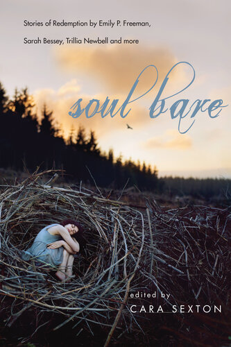 Soul Bare: Stories of Redemption by Emily P. Freeman, Sarah Bessey, Trillia Newbell and More