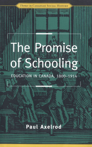 The Promise of Schooling: Education in Canada, 1800-1914