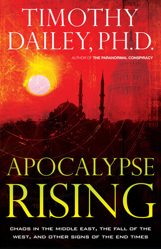 Apocalypse Rising: Chaos in the Middle East, the Fall of the West, and Other Signs of the End Times