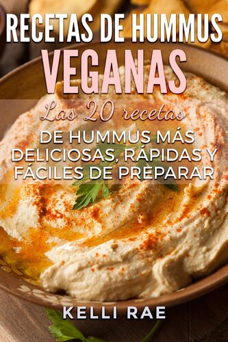 Recetas de hummus veganas: Las 20 recetas de hummus más deliciosas, rápidas y fáciles de preparar