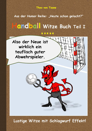 Handball Witze Buch--Teil I: Lustige Witze mit Schlagwurf Effekt!