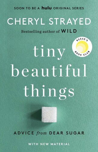 Tiny Beautiful Things : Advice from Dear Sugar