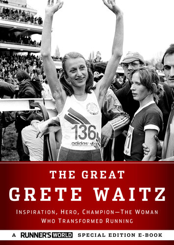 The Great Grete Waitz: Inspiration, Hero, Champion: The Woman Who Transformed Running