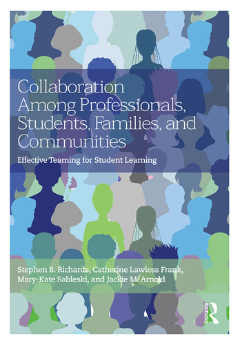 Collaboration Among Professionals, Students, Families, and Communities: Effective Teaming for Student Learning