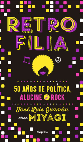 Retrofilia: 50 años de política, alucine y rock