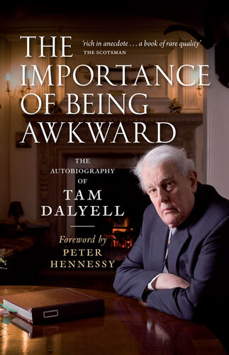 The Importance of Being Awkward: The Autobiography of Tam Dalyell