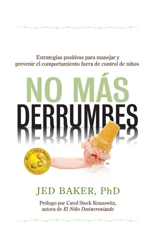 No más derrumbes: Estrategias positivas para manejar y prevenir el comportamiento fuera de control de niños: Spanish Edition of No More Meltdowns: Positive Strategies for Managing and Preventing Out-Of-Control Behavior