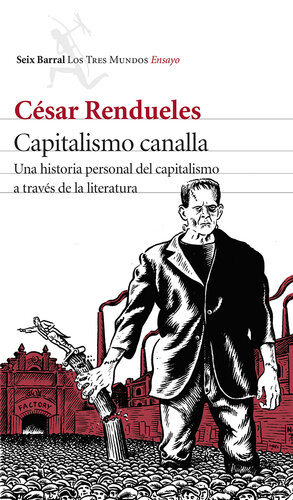 Capitalismo canalla: Una historia personal del capitalismo a través de la literatura