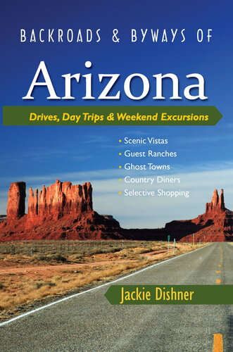 Backroads & Byways of Arizona: Drives, Day Trips & Weekend Excursions