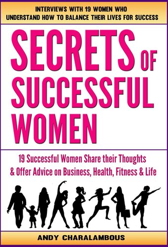 Secrets of Successful Women--19 Women Share Their Thoughts On Business, Health, Fitness & Life