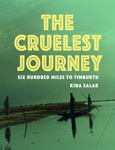 The Cruelest Journey: Six Hundred Miles to Timbuktu